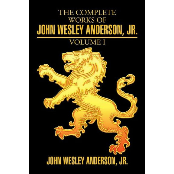 The Complete Works of John Wesley Anderson, Jr. (Paperback)