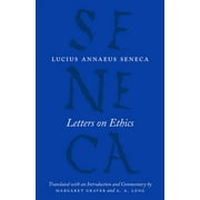 The Complete Works of Lucius Annaeus Seneca: Letters on Ethics : To Lucilius (Paperback)