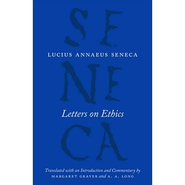The Complete Works of Lucius Annaeus Seneca: Letters on Ethics : To Lucilius (Paperback)