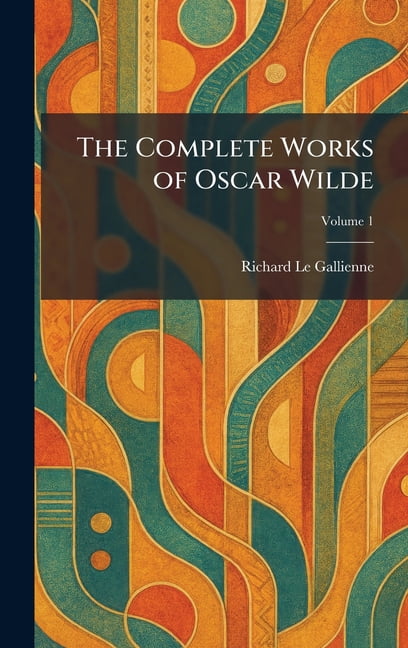 The Complete Works of Oscar Wilde, (Hardcover)