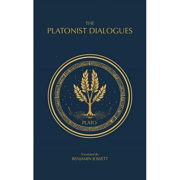 The Complete Works of Plato The Platonist Dialogues: The Transitional Dialogues of Plato, Book 2, (Hardcover)