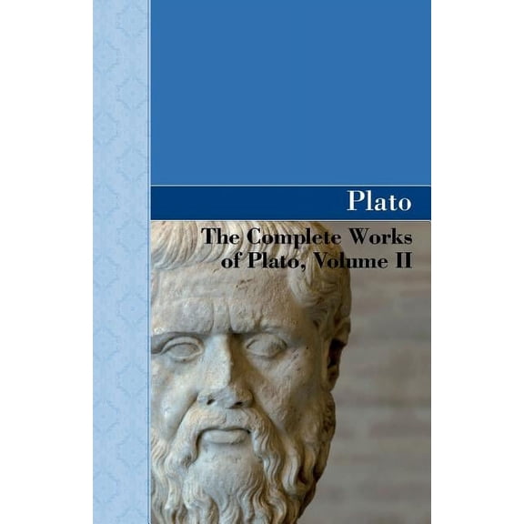 The Complete Works of Plato, Volume II, (Paperback)