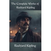 The Complete Works of Rudyard Kipling, Hardcover