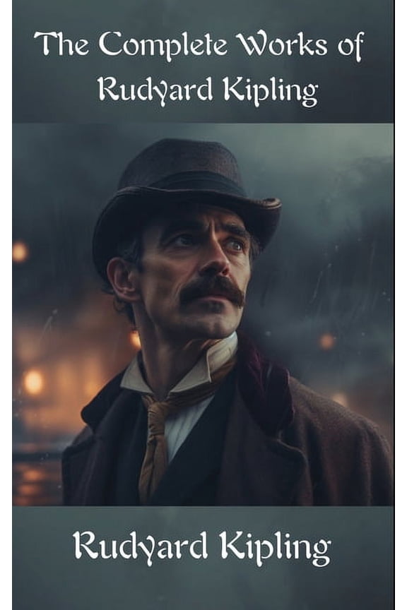 The Complete Works of Rudyard Kipling, (Hardcover)