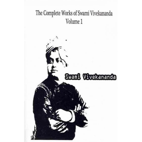 The Complete Works of Swami Vivekananda Volume 1