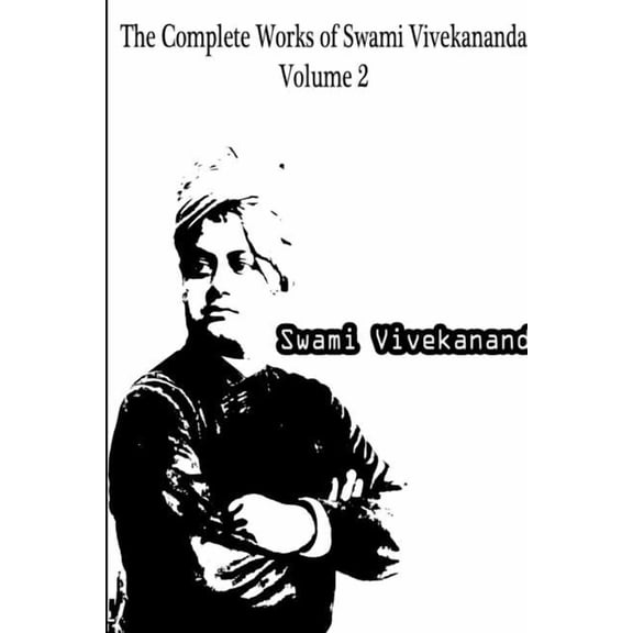 The Complete Works of Swami Vivekananda Volume 2, (Paperback)