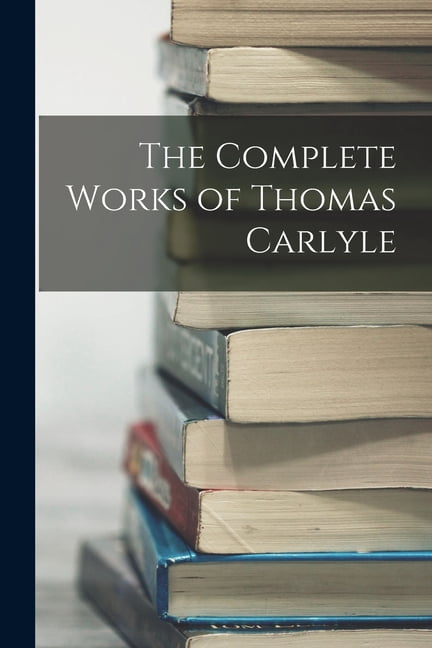 The Complete Works of Thomas Carlyle, (Paperback)