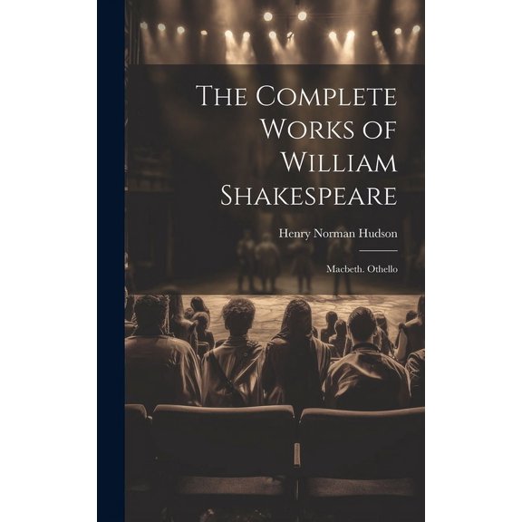 The Complete Works of William Shakespeare : Macbeth. Othello (Hardcover)