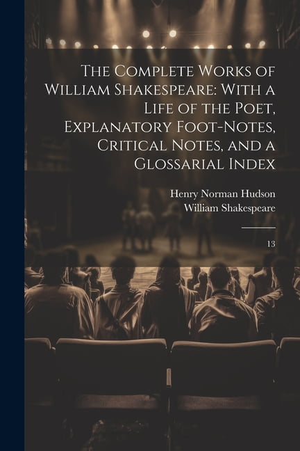 The Complete Works of William Shakespeare: With a Life of the Poet ...