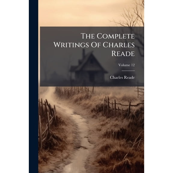 The Complete Writings Of Charles Reade; Volume 12 (Paperback)