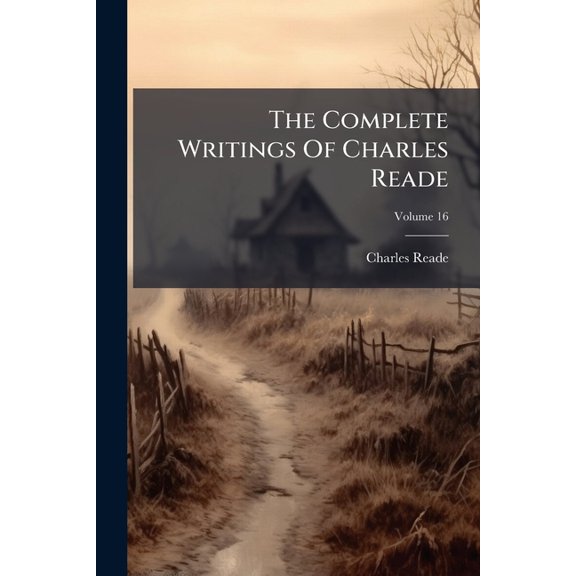 The Complete Writings Of Charles Reade; Volume 16 (Paperback)