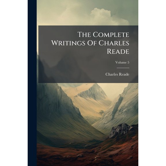 The Complete Writings Of Charles Reade; Volume 5 (Paperback)
