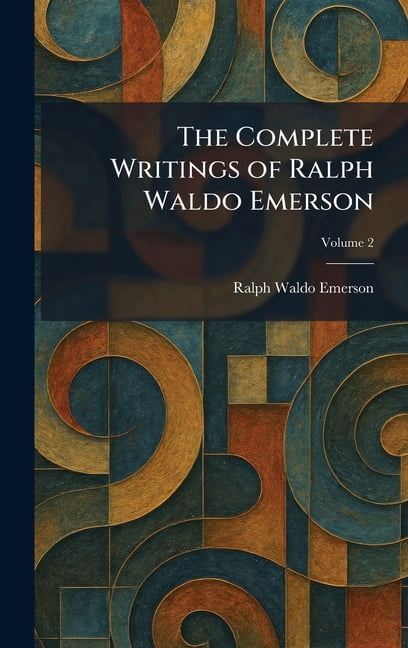 The Complete Writings of Ralph Waldo Emerson, (Hardcover)