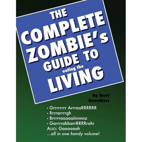 The Complete Zombie's Guide to Eating the Living: a prop book, (Paperback)