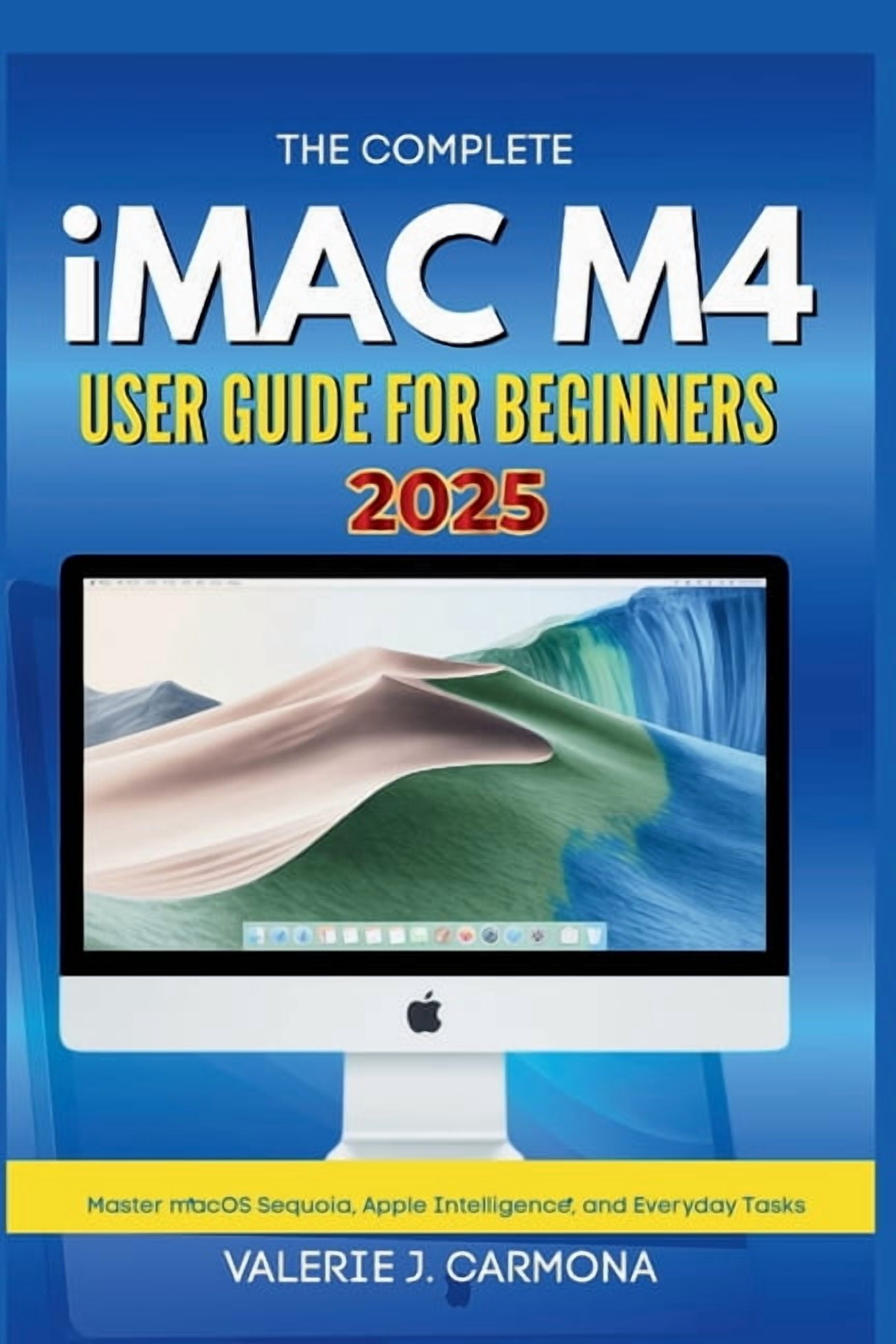 The Complete iMac M4 User Guide for Beginners: Step-by-Step ...