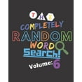 thumbnail image 1 of The Completely Random Word Search Volume: The Completely Random Word Search Volume 6 : Enjoy This Amazing and Wacky 100 Word Search Puzzle Book Today (Series #6) (Paperback), 1 of 1