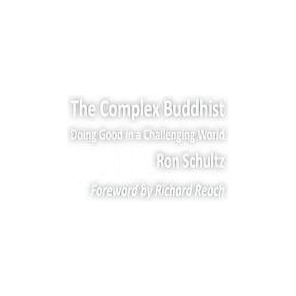 The Complex Buddhist : Doing Good in a Challenging World (Hardcover)