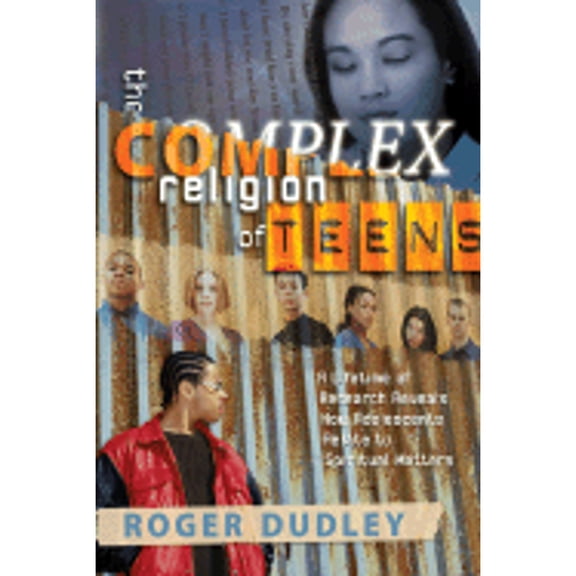 Pre-Owned The Complex Religion Of Teens: A Lifetime of Research Reveals How Adolescents Relate to Spiritual Matters (Paperback) 0828020256 9780828020251