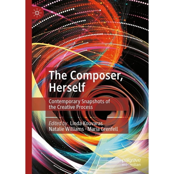 The Composer, Herself: Contemporary Snapshots of the Creative Process, (Hardcover)