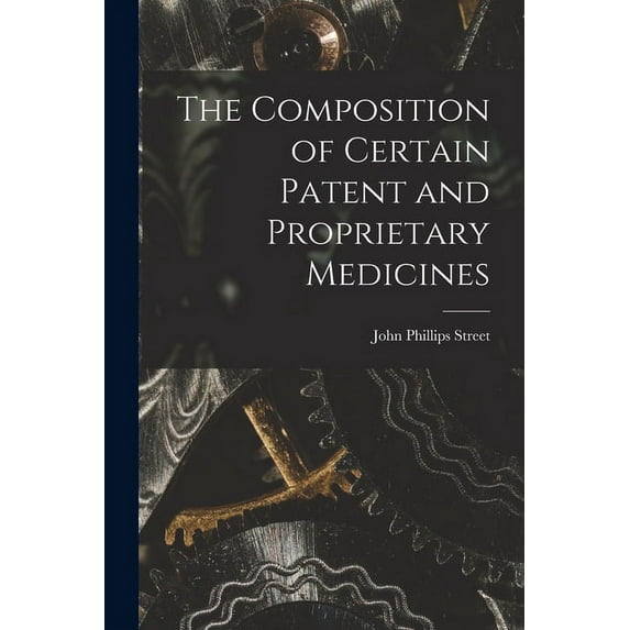 The Composition of Certain Patent and Proprietary Medicines (Paperback)