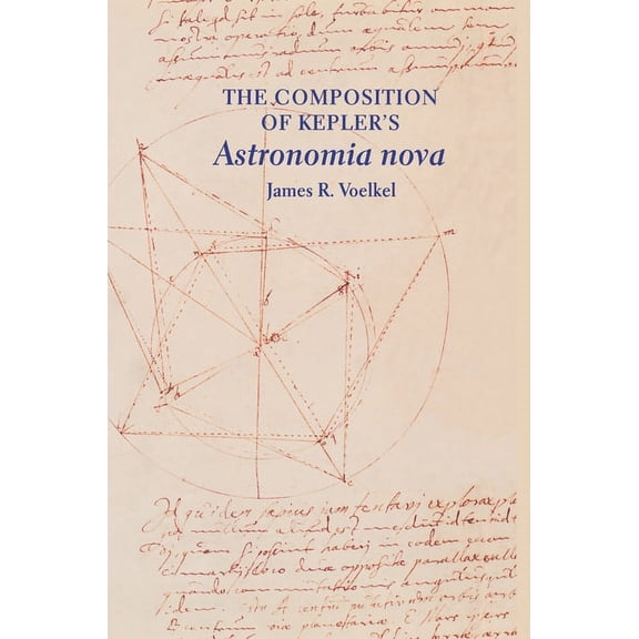 The Composition of Kepler's "astronomia Nova", (Hardcover)
