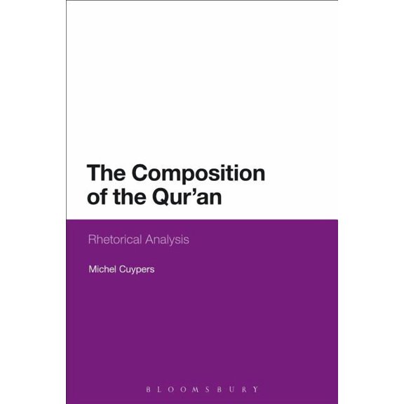 The Composition of the Qur'an: Rhetorical Analysis, (Hardcover)