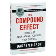 The Compound Effect 10th Anniversary Edition Jumpstart Your Income, Your Life, Your Success, Hardcover