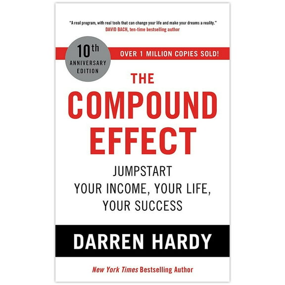 The Compound Effect: Jumpstart Your Income, Your Life, Your Success - the million copy bestseller revealing the secrets of superachievers by Darren Hardy