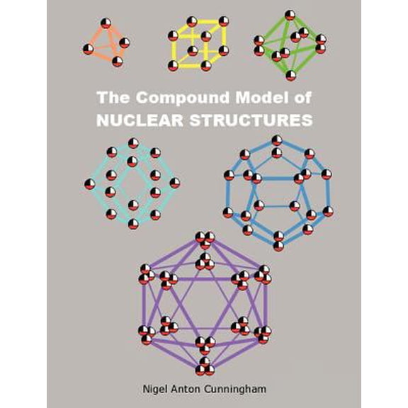 Pre-Owned The Compound Model of Nuclear Structures: Nuclear Structures (Paperback) 1477235442 9781477235447