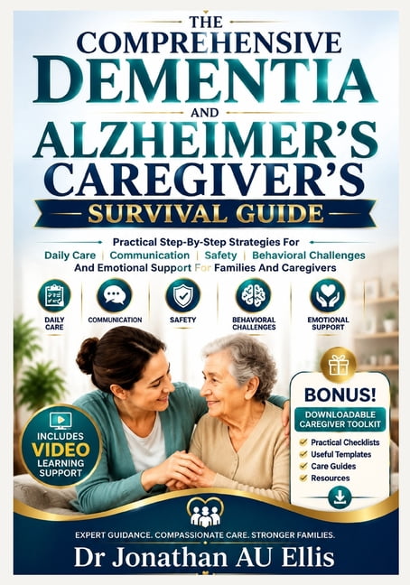 The Comprehensive Dementia and Alzheimer's Caregiver's Survival Guide: Practical Step-By-Step Strategies For Daily Care,, (Paperback)