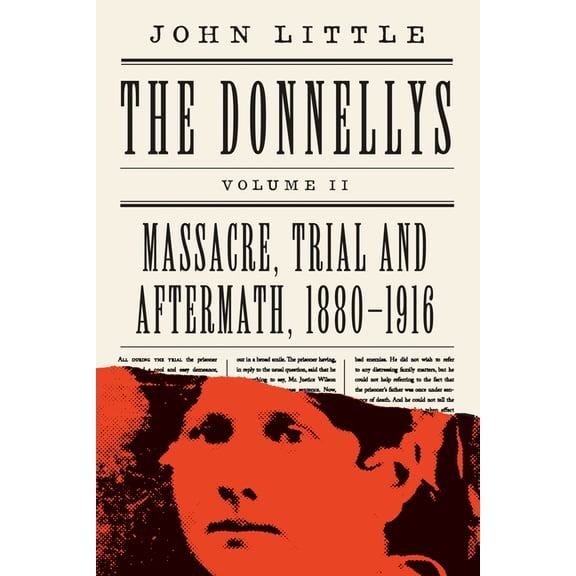 The Comprehensive Donnellys: The Donnellys: Massacre, Trial and Aftermath, 18801916 (Paperback)