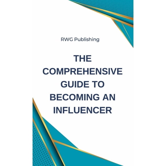 The Comprehensive Guide to Becoming an Influencer, (Hardcover)