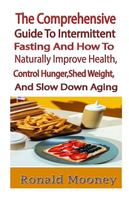 The Comprehensive Guide to Intermittent Fasting And How to Naturally ...