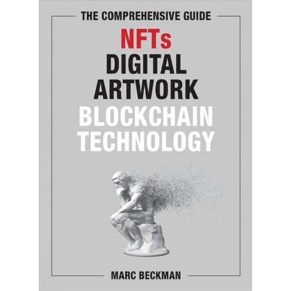 The Comprehensive Guide to NFTs, Digital Artwork, and Blockchain Technology (Hardcover)