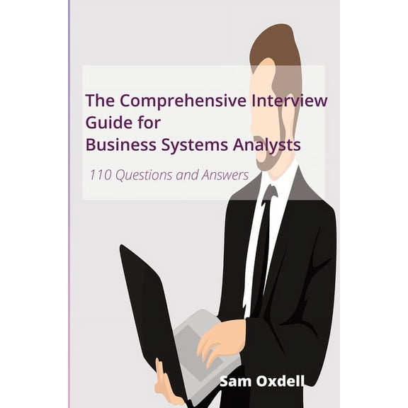 The Comprehensive Interview Guide for Business Systems Analysts, (Paperback)