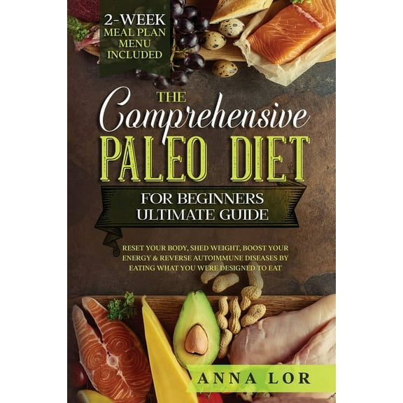 The Comprehensive Paleo Diet for Beginners Ultimate Guide, (Paperback)