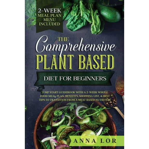 The Comprehensive Plant Based Diet for Beginners, (Paperback)