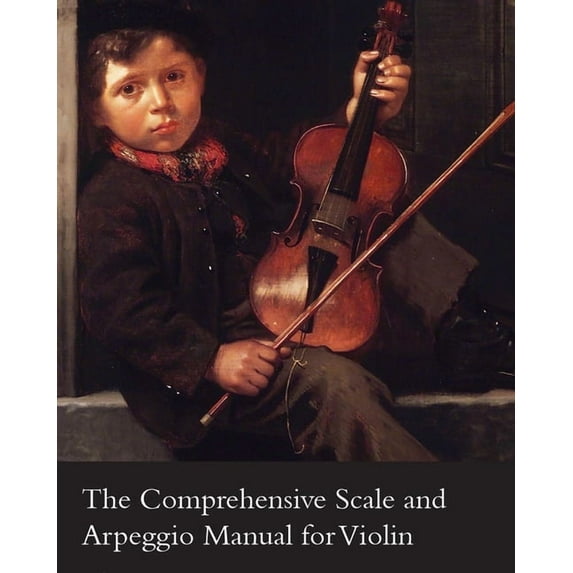 The Comprehensive Scale and Arpeggio Manual for Violin, (Paperback)