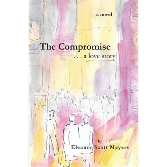 Pre-Owned The Compromise . . . a Love Story (Paperback) 0692152962 9780692152966