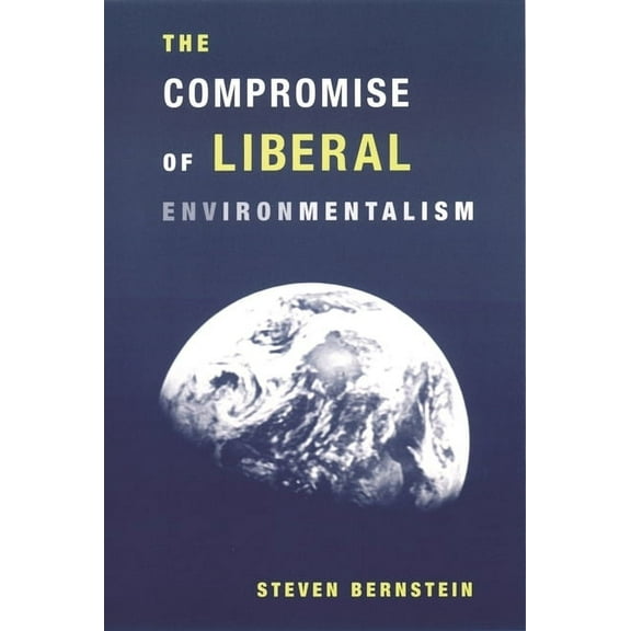 The Compromise of Liberal Environmentalism, (Hardcover)