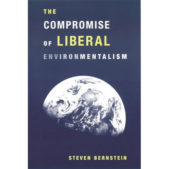 The Compromise of Liberal Environmentalism, (Paperback)