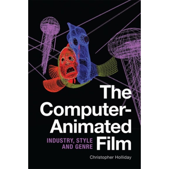 Pre-Owned The Computer-Animated Film: Industry, Style and Genre, (Paperback)