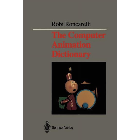 The Computer Animation Dictionary: Including Related Terms Used in Computer Graphics, Film and Video, Production, and De, (Paperback)