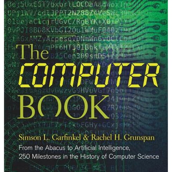 Pre-Owned The Computer Book: From the Abacus to Artificial Intelligence, 250 Milestones in the History of Computer Science (Hardcover) 145492621X 9781454926214