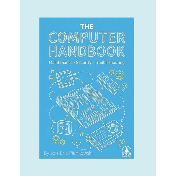 The Computer Handbook: Maintenance, Security, Troubleshooting, (Paperback)
