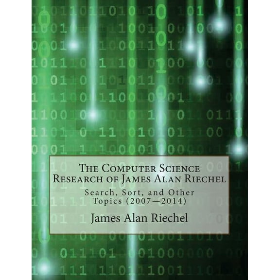 The Computer Science Research of James Alan Riechel (Paperback)