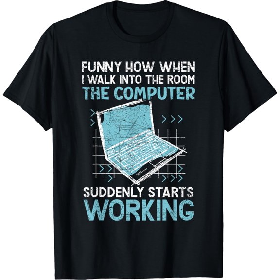 The Computer Suddenly Starts Working Information Technology T-Shirt men and women can wear, black, white, gifts