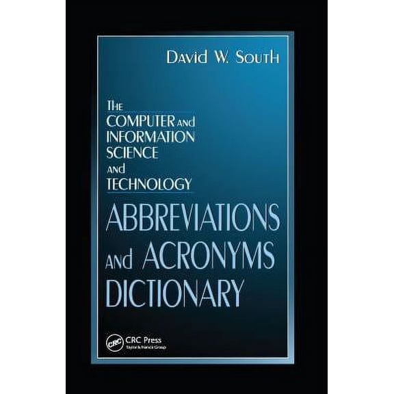 Pre-Owned The Computer and Information Science and Technology Abbreviations and Acronyms Dictionary (Hardcover) 0849324440 9780849324444