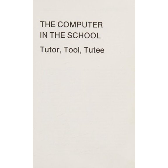 Pre-Owned The Computer in the School: Tutor, Tool, Tutee (Paperback) 0807726117 9780807726112