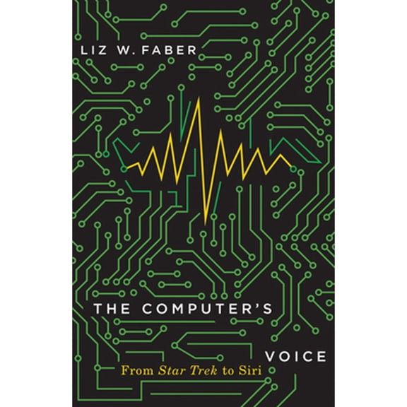 Pre-Owned The Computer's Voice: From Star Trek to Siri, 9781517909765, 1517909767, Paperback,